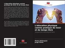 Bookcover of L'éducation physique comme pratique de loisir et de temps libre