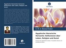 Bookcover of Ägyptische literarische Horizonte: Reflexionen über Leben, Religion und Kunst
