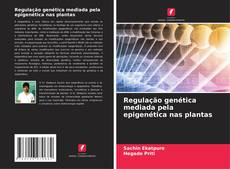 Capa do livro de Regulação genética mediada pela epigenética nas plantas 