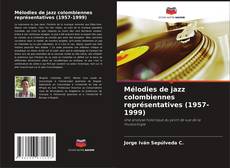 Couverture de Mélodies de jazz colombiennes représentatives (1957-1999)