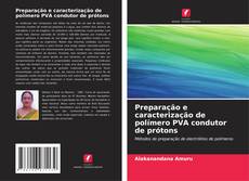 Capa do livro de Preparação e caracterização de polímero PVA condutor de prótons 