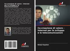 Capa do livro de Co-creazione di valore - Internet per lo sviluppo e le telecomunicazioni 