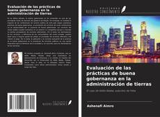 Bookcover of Evaluación de las prácticas de buena gobernanza en la administración de tierras