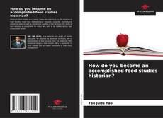 Portada del libro de How do you become an accomplished food studies historian?