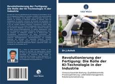 Revolutionierung der Fertigung: Die Rolle der KI-Technologie in der Industrie kitap kapağı