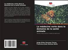 La médecine verte dans le domaine de la santé animale kitap kapağı