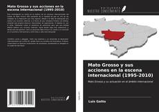 Portada del libro de Mato Grosso y sus acciones en la escena internacional (1995-2010)