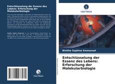 Bookcover of Entschlüsselung der Essenz des Lebens: Erforschung der Molekularbiologie