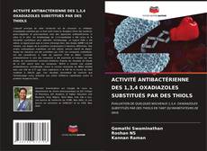 Copertina di ACTIVITÉ ANTIBACTÉRIENNE DES 1,3,4 OXADIAZOLES SUBSTITUÉS PAR DES THIOLS