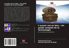 Bookcover of L'avenir est en bloc : Un guide complet de la technologie