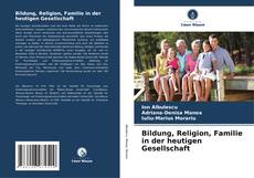 Buchcover von Bildung, Religion, Familie in der heutigen Gesellschaft