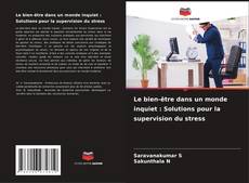 Bookcover of Le bien-être dans un monde inquiet : Solutions pour la supervision du stress