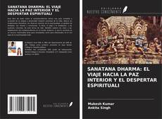 Capa do livro de SANATANA DHARMA: EL VIAJE HACIA LA PAZ INTERIOR Y EL DESPERTAR ESPIRITUALI 