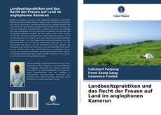 Bookcover of Landbesitzpraktiken und das Recht der Frauen auf Land im anglophonen Kamerun