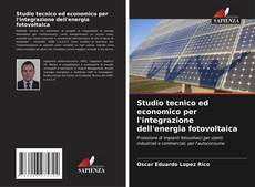Copertina di Studio tecnico ed economico per l'integrazione dell'energia fotovoltaica