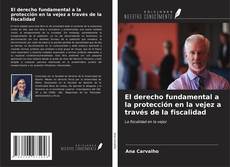 El derecho fundamental a la protección en la vejez a través de la fiscalidad kitap kapağı