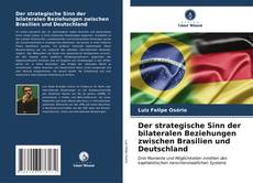 Bookcover of Der strategische Sinn der bilateralen Beziehungen zwischen Brasilien und Deutschland