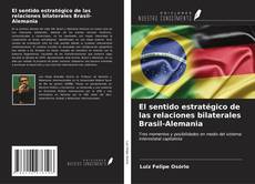 Buchcover von El sentido estratégico de las relaciones bilaterales Brasil-Alemania