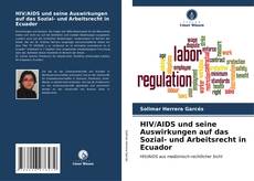Bookcover of HIV/AIDS und seine Auswirkungen auf das Sozial- und Arbeitsrecht in Ecuador