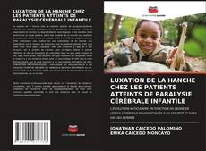 Buchcover von LUXATION DE LA HANCHE CHEZ LES PATIENTS ATTEINTS DE PARALYSIE CÉRÉBRALE INFANTILE
