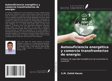 Bookcover of Autosuficiencia energética y comercio transfronterizo de energía: