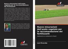 Bookcover of Nuove misurazioni dell'azoto vegetale per la raccomandazione dei fertilizzanti