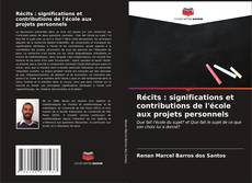 Couverture de Récits : significations et contributions de l'école aux projets personnels