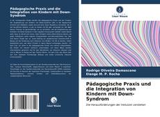 Bookcover of Pädagogische Praxis und die Integration von Kindern mit Down-Syndrom
