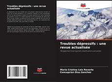 Couverture de Troubles dépressifs : une revue actualisée