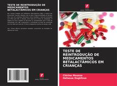 Bookcover of TESTE DE REINTRODUÇÃO DE MEDICAMENTOS BETALACTÂMICOS EM CRIANÇAS
