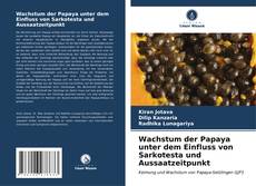Portada del libro de Wachstum der Papaya unter dem Einfluss von Sarkotesta und Aussaatzeitpunkt