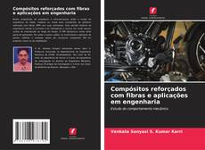 Bookcover of Compósitos reforçados com fibras e aplicações em engenharia