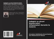 Capa do livro de Indagini su alcuni biomarcatori infiammatori durante la malaria 