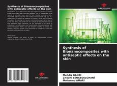 Portada del libro de Synthesis of Bionanocomposites with antiseptic effects on the skin