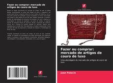Bookcover of Fazer ou comprar: mercado de artigos de couro de luxo
