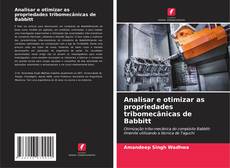 Bookcover of Analisar e otimizar as propriedades tribomecânicas de Babbitt