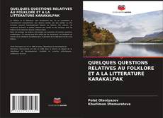 Portada del libro de QUELQUES QUESTIONS RELATIVES AU FOLKLORE ET A LA LITTERATURE KARAKALPAK