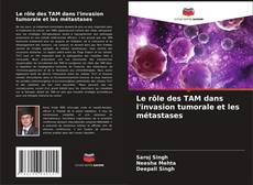 Bookcover of Le rôle des TAM dans l'invasion tumorale et les métastases