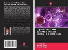 Bookcover of O papel dos TAMs durante a invasão tumoral e a metástase