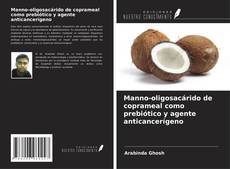 Bookcover of Manno-oligosacárido de coprameal como prebiótico y agente anticancerígeno