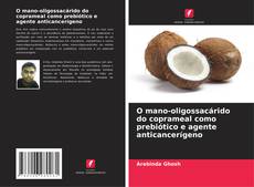 Bookcover of O mano-oligossacárido do coprameal como prebiótico e agente anticancerígeno
