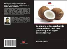 Обложка Le manno-oligosaccharide du coprah en tant que prébiotique et agent anticancéreux