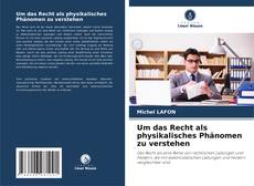 Portada del libro de Um das Recht als physikalisches Phänomen zu verstehen