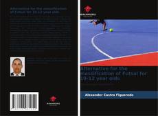 Portada del libro de Alternative for the massification of Futsal for 10-12 year olds