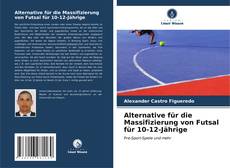 Copertina di Alternative für die Massifizierung von Futsal für 10-12-Jährige