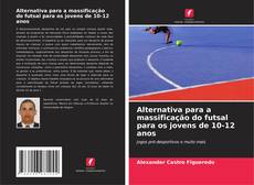 Capa do livro de Alternativa para a massificação do futsal para os jovens de 10-12 anos 