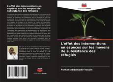Bookcover of L'effet des interventions en espèces sur les moyens de subsistance des réfugiés