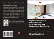 Lignes directrices à l'intention des contribuables pour l'administration fiscale的封面