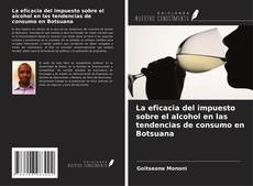 Bookcover of La eficacia del impuesto sobre el alcohol en las tendencias de consumo en Botsuana