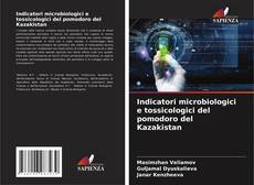 Capa do livro de Indicatori microbiologici e tossicologici del pomodoro del Kazakistan 